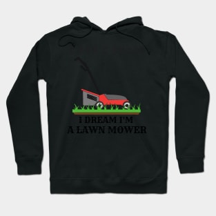 I Don't Snore, I Dream I'm A Lawn Mower Hoodie